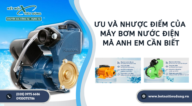 3 Máy Tăng Áp Lực Nước Được Ưa Chuộng Trong Các Hộ Gia Đình? 1 Uu Va Nhuoc Diem Cua May Bom Nuoc Dien Ma Anh Em Can Biet 1748939842